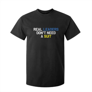 Support Ukraine T Shirt For Kid Real Leaders Dont Need Suits TS10 Black Print Your Wear