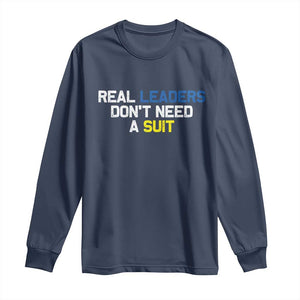Support Ukraine Long Sleeve Shirt Real Leaders Dont Need Suits TS10 Navy Print Your Wear
