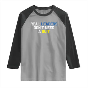 Support Ukraine Raglan Shirt Real Leaders Dont Need Suits TS10 Sport Gray Black Print Your Wear