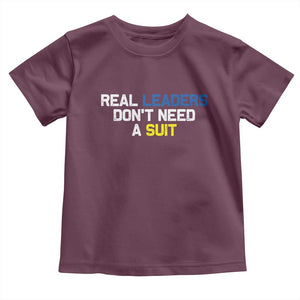 Support Ukraine Toddler T Shirt Real Leaders Dont Need Suits TS10 Maroon Print Your Wear