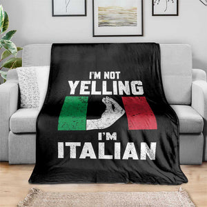 Funny Italian Throw Blanket Im Not Yelling Im Italian Italy Flag TS10 Print Your Wear