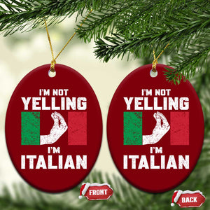 Funny Italian Ceramic Ornament Im Not Yelling Im Italian Italy Flag TS10 Print Your Wear