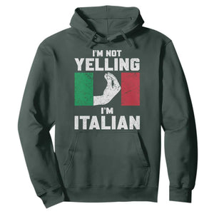 Funny Italian Hoodie Im Not Yelling Im Italian Italy Flag TS10 Dark Forest Green Print Your Wear