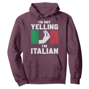 Funny Italian Hoodie Im Not Yelling Im Italian Italy Flag TS10 Maroon Print Your Wear