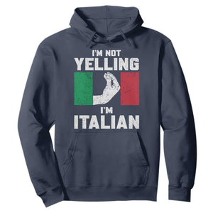 Funny Italian Hoodie Im Not Yelling Im Italian Italy Flag TS10 Navy Print Your Wear