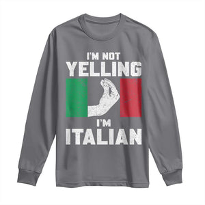 Funny Italian Long Sleeve Shirt Im Not Yelling Im Italian Italy Flag TS10 Charcoal Print Your Wear
