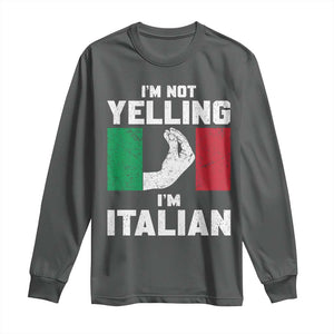 Funny Italian Long Sleeve Shirt Im Not Yelling Im Italian Italy Flag TS10 Dark Heather Print Your Wear
