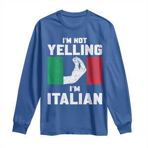 Funny Italian Long Sleeve Shirt Im Not Yelling Im Italian Italy Flag TS10 Royal Blue Print Your Wear