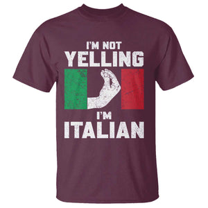 Funny Italian T Shirt Im Not Yelling Im Italian Italy Flag TS10 Maroon Print Your Wear
