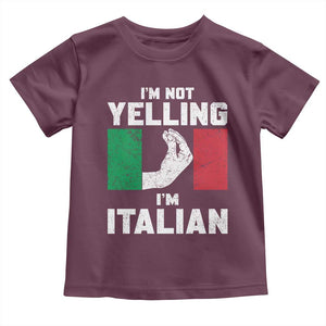 Funny Italian Toddler T Shirt Im Not Yelling Im Italian Italy Flag TS10 Maroon Print Your Wear