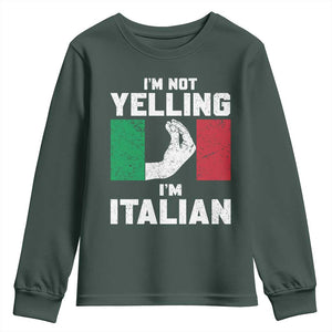 Funny Italian Youth Sweatshirt Im Not Yelling Im Italian Italy Flag TS10 Dark Forest Green Print Your Wear