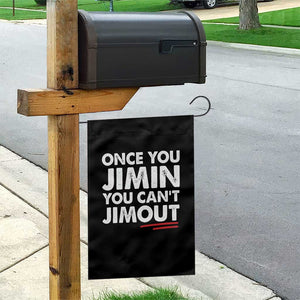 Once You Jimin You Cant Jimout Garden Flag