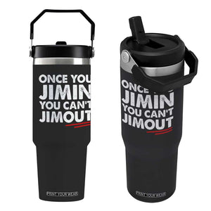 Once You Jimin You Cant Jimout Flip Straw Tumbler