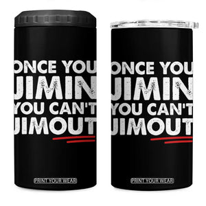 Once You Jimin You Cant Jimout 4 in 1 Can Cooler Tumbler