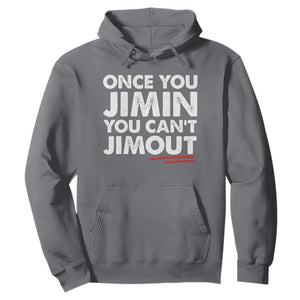 Once You Jimin You Cant Jimout Hoodie