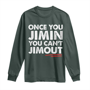 Once You Jimin You Cant Jimout Long Sleeve Shirt