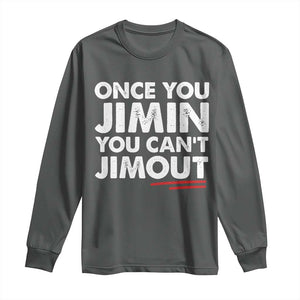 Once You Jimin You Cant Jimout Long Sleeve Shirt