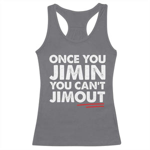 Once You Jimin You Cant Jimout Racerback Tank Top