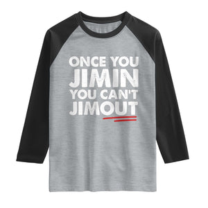 Once You Jimin You Cant Jimout Raglan Shirt