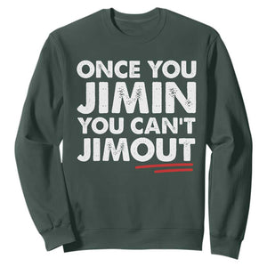 Once You Jimin You Cant Jimout Sweatshirt