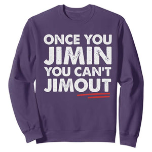 Once You Jimin You Cant Jimout Sweatshirt