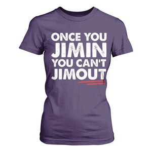 Once You Jimin You Cant Jimout T Shirt For Women