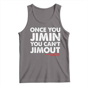 Once You Jimin You Cant Jimout Tank Top
