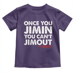 Once You Jimin You Cant Jimout Toddler T Shirt