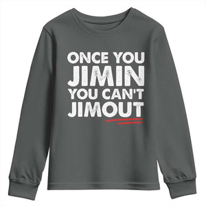 Once You Jimin You Cant Jimout Youth Sweatshirt