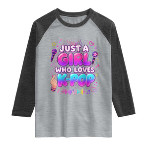 Kpop Lover Raglan Shirt Just a Girl Who Loves K-Pop Korean Music