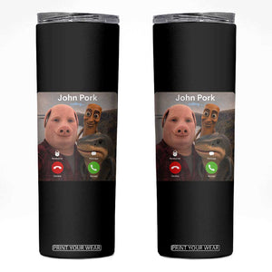 Tung Tung Tung Sahur John Pork Calling Skinny Tumbler Tralalero Tralala Meme Brainrot Funny