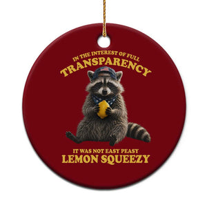Funny Raccoon Meme Ceramic Ornament In The Interest Of Full Transparency It Was Not Easy Peasy Lemon Squeezy