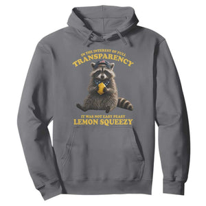 Funny Raccoon Meme Hoodie In The Interest Of Full Transparency It Was Not Easy Peasy Lemon Squeezy
