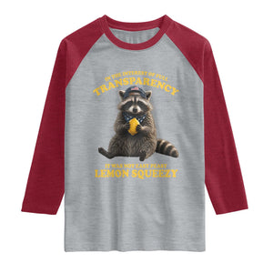 Funny Raccoon Meme Raglan Shirt In The Interest Of Full Transparency It Was Not Easy Peasy Lemon Squeezy