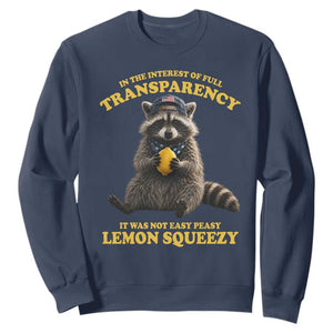 Funny Raccoon Meme Sweatshirt In The Interest Of Full Transparency It Was Not Easy Peasy Lemon Squeezy