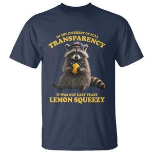Funny Raccoon Meme T Shirt In The Interest Of Full Transparency It Was Not Easy Peasy Lemon Squeezy