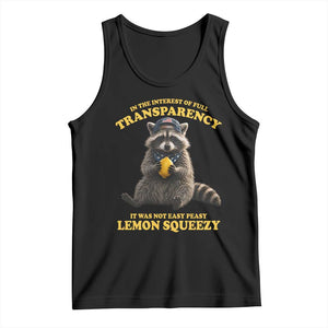Funny Raccoon Meme Tank Top In The Interest Of Full Transparency It Was Not Easy Peasy Lemon Squeezy