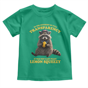 Funny Raccoon Meme Toddler T Shirt In The Interest Of Full Transparency It Was Not Easy Peasy Lemon Squeezy