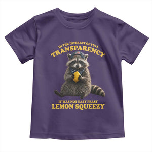 Funny Raccoon Meme Toddler T Shirt In The Interest Of Full Transparency It Was Not Easy Peasy Lemon Squeezy