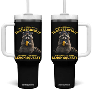 Funny Raccoon Meme Tumbler With Handle In The Interest Of Full Transparency It Was Not Easy Peasy Lemon Squeezy