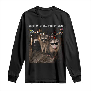 Support Local Street Cats Long Sleeve Shirt Funny Raccoon Skunk Possum Animal Meme