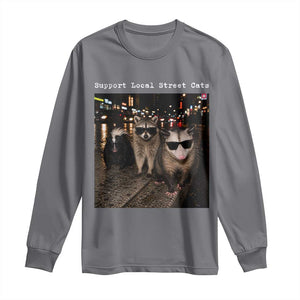 Support Local Street Cats Long Sleeve Shirt Funny Raccoon Skunk Possum Animal Meme