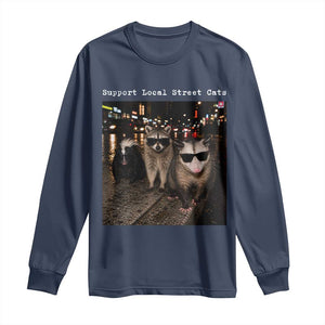 Support Local Street Cats Long Sleeve Shirt Funny Raccoon Skunk Possum Animal Meme