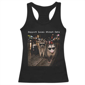 Support Local Street Cats Racerback Tank Top Funny Raccoon Skunk Possum Animal Meme