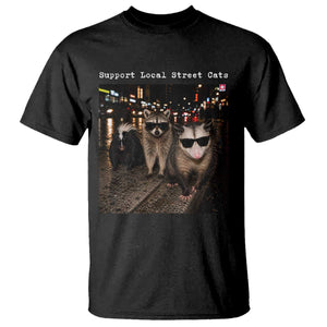 Support Local Street Cats T Shirt Funny Raccoon Skunk Possum Animal Meme