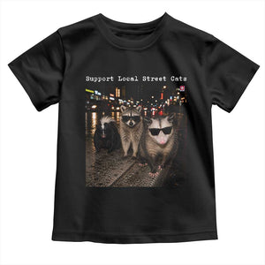 Support Local Street Cats Toddler T Shirt Funny Raccoon Skunk Possum Animal Meme