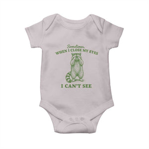 Funny Raccoon Meme Baby Onesie Sometimes When I Close My Eyes I Cant See Vintage Trash Panda