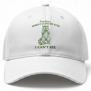 Funny Raccoon Meme Baseball Cap Sometimes When I Close My Eyes I Cant See Vintage Trash Panda