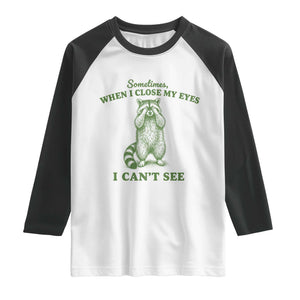 Funny Raccoon Meme Raglan Shirt Sometimes When I Close My Eyes I Cant See Vintage Trash Panda