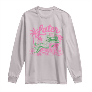 Later Gator Funny Alligator Meme Long Sleeve Shirt Last Day of School Summer Vacation Teachers Kids